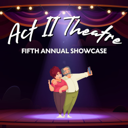 ACT II FIFTH ANNUAL SHOWCASE